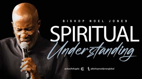 Bishop Noel Jones - Spiritual Understanding