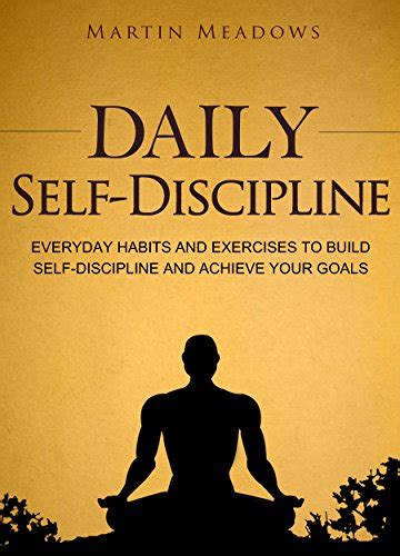 Daily Self-Discipline: Everyday Habits and Exercises to Build Self ...