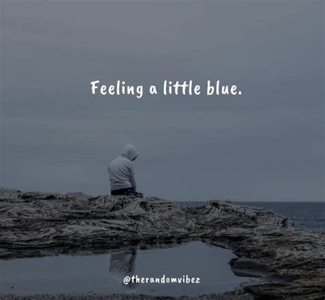 50 Feeling Blue Quotes For Times When You Feel Sad – The Random Vibez