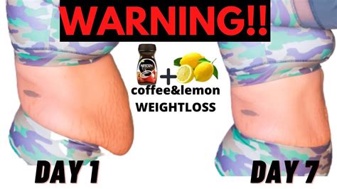 I TRIED DRINKING COFFEE AND LEMON FOR 7 DAYS FOR WEIGHT LOSS *NO STRICT ...