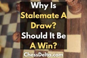 Why Is Stalemate A Draw? (Should It Be A Win?) – Chess Delta