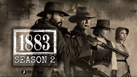 When Will be 1883 Season 2 Released? [Latest Updates in 2023]