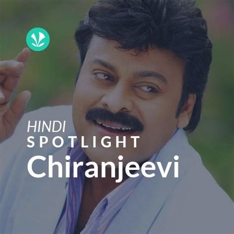 Chiranjeevi - Spotlight - Latest Hindi Songs Online - JioSaavn