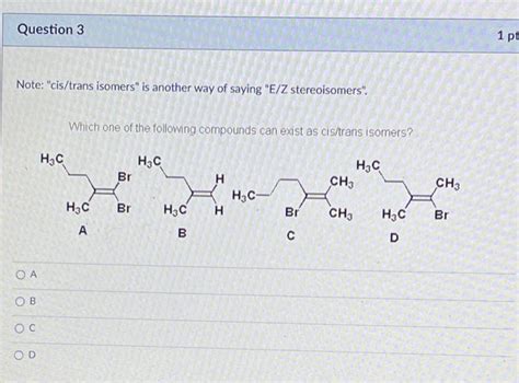 Solved Note: "cis/trans isomers" is another way of saying | Chegg.com