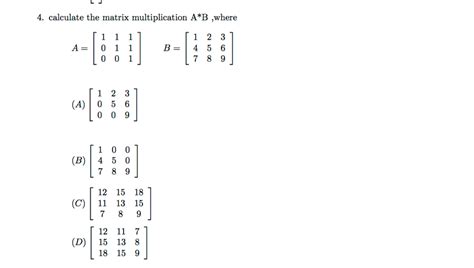 Solved Calculate the matrix multiplication A * B, where A = | Chegg.com