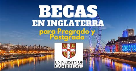 Becas de pregrado y postgrado en la Universidad de Cambridge Inglaterra - Imperdibles ! - Más ...