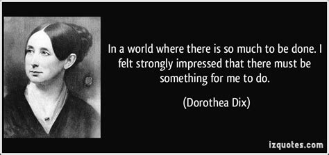 Dorothea Dix Quotes | Dorothea Dix Quote | Wisdom quotes, Wise quotes ...