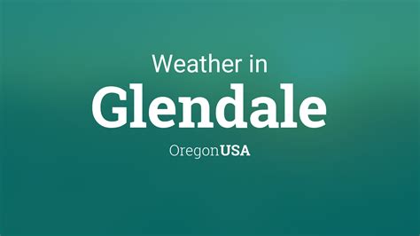 Weather for Glendale, Oregon, USA