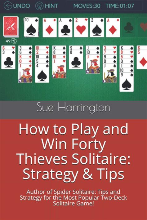 How to play and win Forty Thieves Solitaire: Strategy & Tips: Author of ...