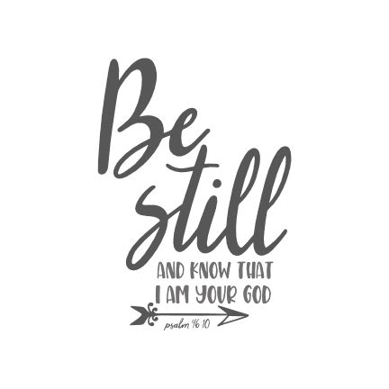 Be Still And Know That I Am Your God, Bible Verse free svg file - SVG Heart