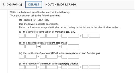 SOLVED: 1. [-/ 3 Points ] DETAILS HOLTCHEM06 8.CR.050. Write the balanced equation for each of ...