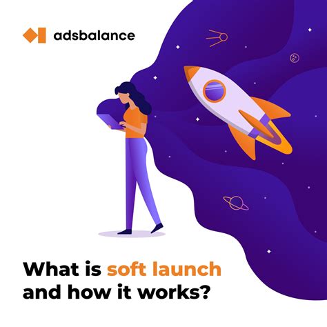 What is soft launch and why do you need it? - Good to know - Adsbalance