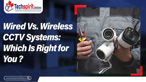 Wired vs. Wireless CCTV Systems : Which Is Right for You?