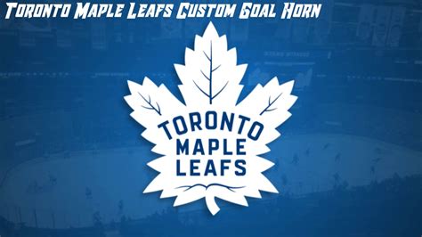 Toronto Maple Leafs Custom Goal Horn - YouTube