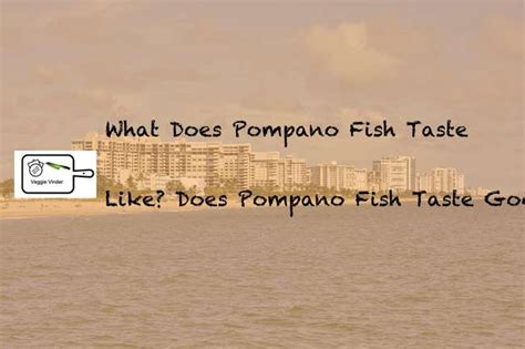 What Does Pompano Fish Taste Like? Does Pompano Fish Taste Good? - Veggie Vinder