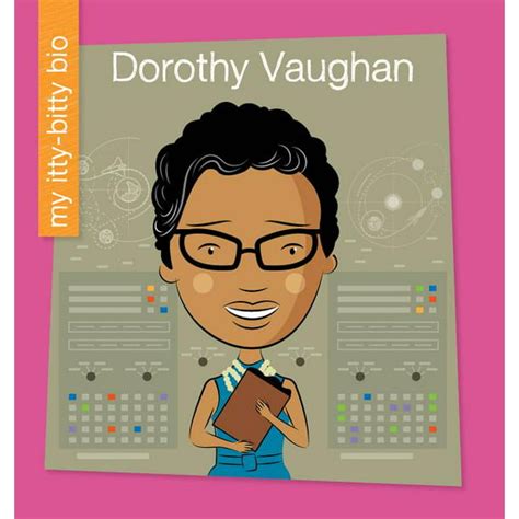 My Itty-Bitty Bio: Dorothy Vaughan (Hardcover) - Walmart.com - Walmart.com