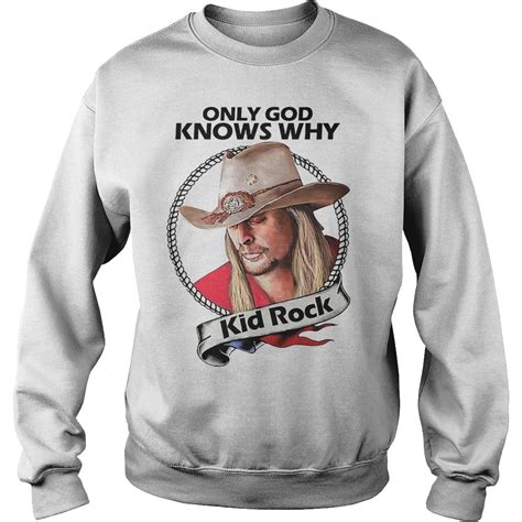 Kid Rock Only God Knows Why Shirt - Teefamily