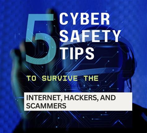 5 Cyber Safety Tips to Survive the Internet, Hackers, and Scammers