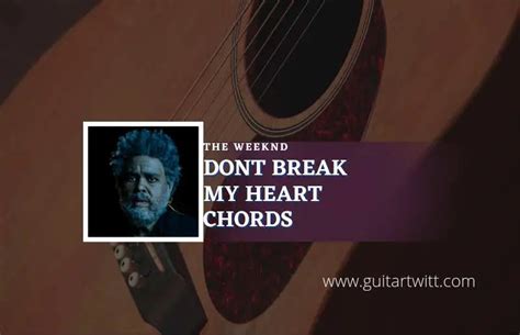 Dont Break My Heart Chords By The Weeknd - Guitartwitt