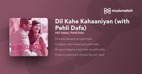 Atif Aslam, Pehli Dafa - Dil Kahe Kahaaniyan (with Pehli Dafa) lyrics translation in English ...