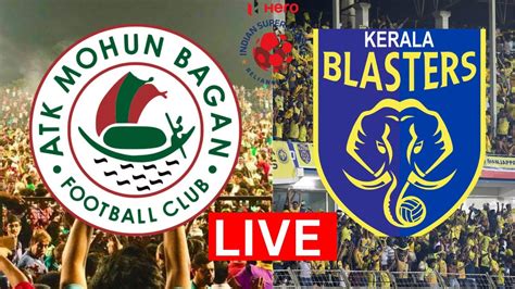 ATK Mohun Bagan vs Kerala Blasters Live Score 🔥 ATKMB vs KBFC ISL Live ...