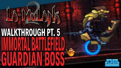 LA MULANA 2 | WALKTHROUGH PT. 5 | IMMORTAL BATTLEFIELD GUARDIAN BOSS ...