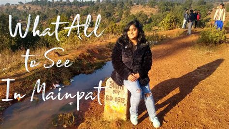 A day in Mainpat | What all to see in Mainpat in a day I Chhattisgarh ...