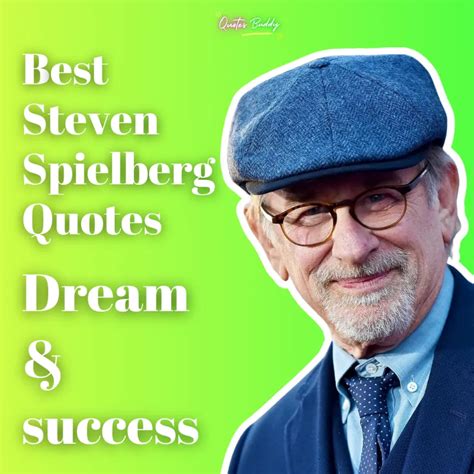 40 Best Steven Spielberg Quotes on Dream & Success