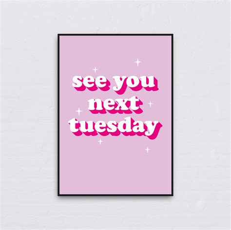 See You Next Tuesday Poster Printable Digital File Digital Download A1 ...