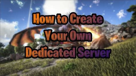 How to Setup your Own Dedicated Ark Server for Free with Mods - YouTube