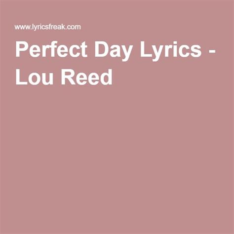 Perfect Day Lyrics - Lou Reed | Lou reed, Lyrics, Reeds