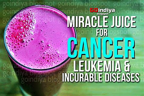 Cure Cancer, Leukemia and other Incurable Diseases with this Miracle Cancer Cure Juice - Natural ...