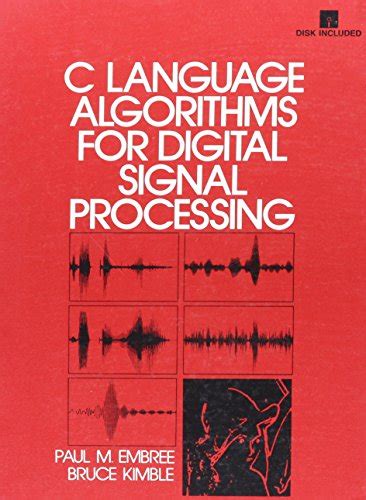 C Language Algorithms for Digital Signal Processing - Embree, Paul M ...