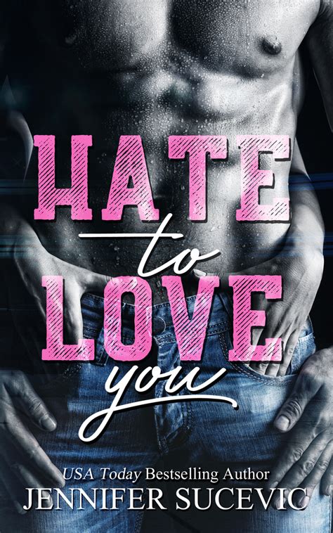 Hate to Love You by Jennifer Sucevic - Book - Read Online