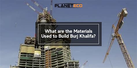 List of Essential Materials Used in the Construction of Burj Khalifa