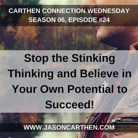 Stop the Stinking Thinking and Believe in Your Own Potential to Succeed!