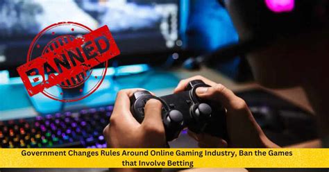 Government Changes Rules Around Online Gaming Industry, Ban the Games that Involve Betting ...