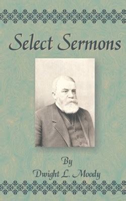 Select Sermons: Dwight Lyman Moody: 9781589633254 - Christianbook.com