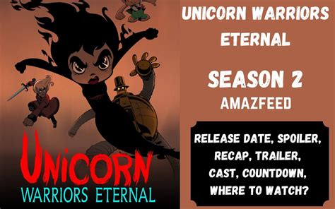 Unicorn Warriors Eternal Season 2 Release Date, Spoiler, Recap, Trailer, Where To Watch? & More ...