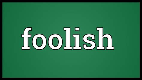 Foolish Meaning - YouTube