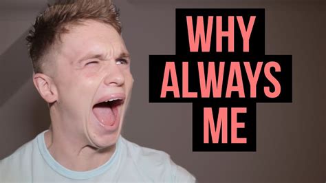 WHY ALWAYS ME - YouTube