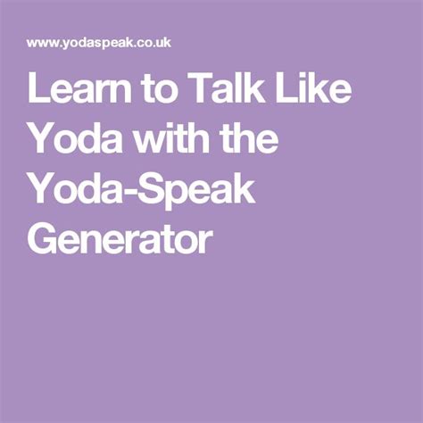 Learn to Talk Like Yoda with the Yoda-Speak Generator | Yoda speak, Yoda, Star wars party