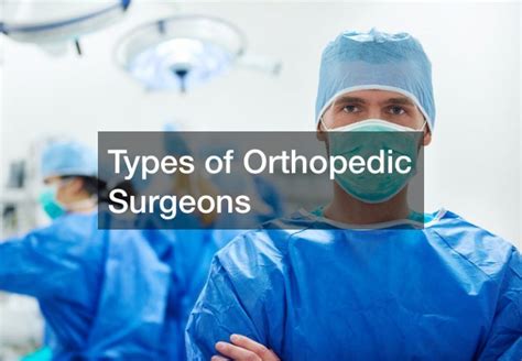 Types of Orthopedic Surgeons - EDUCATION WEBSITE