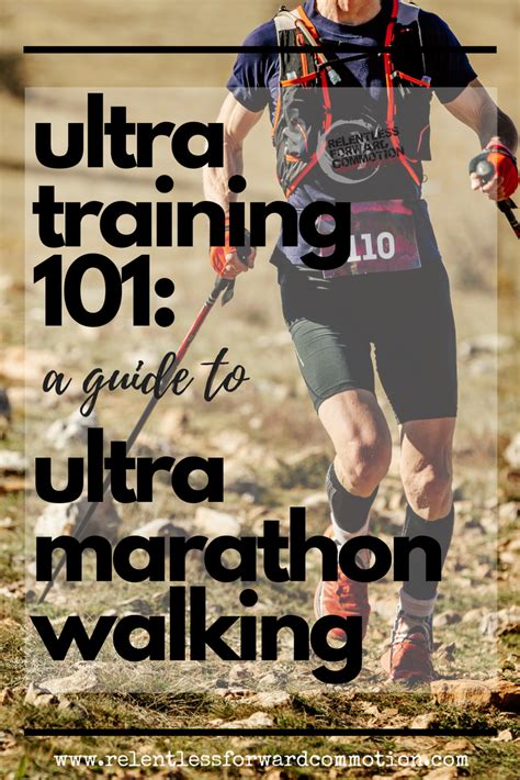 Ultra Training 101: Ultramarathon Walking - RELENTLESS FORWARD COMMOTION