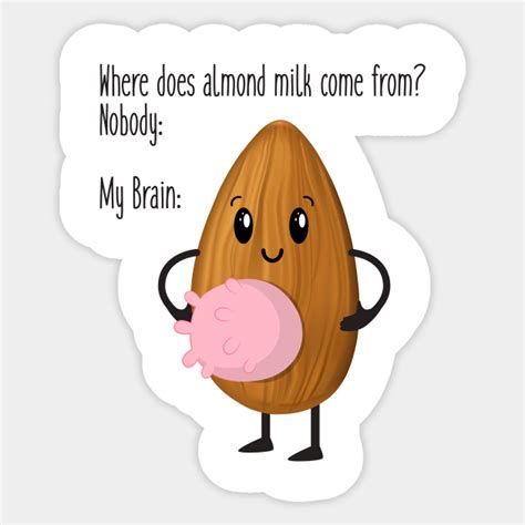 Almond milk meme - Almond Milk - Sticker | TeePublic