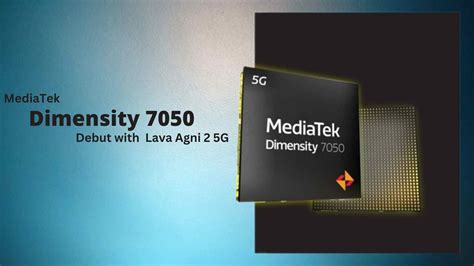 MediaTek unveils new Dimensity 7050 processor, First coming up with ...