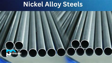 The Many Uses of Nickel Alloy Steels