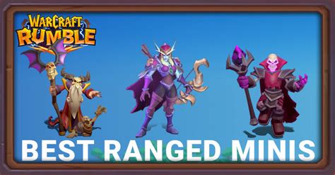 Best Ranged Mini in Warcraft Rumble: Top 10 Ranged Minis