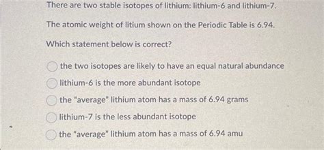 Solved There are two stable isotopes of lithium: lithium-6 | Chegg.com