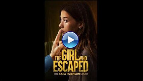 Watch The Girl Who Escaped: The Kara Robinson Story (2023) Online Free